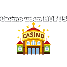 Dansk Casinoer Uden ROFUS En Guide til Online Spil Dansk Casinoer Uden ROFUS En Guide til Online Spil